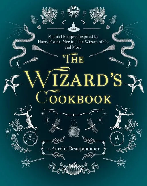 The Wizard's Cookbook: Magical Recipes Inspired by Harry Potter, Merlin, the Wizard of Oz, and More - Hardcover