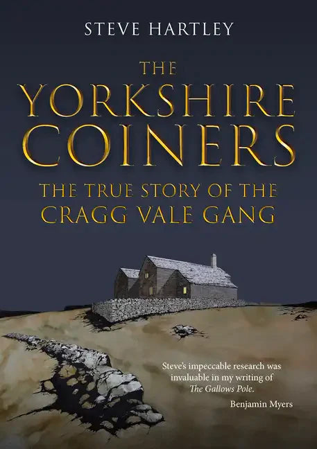 The Yorkshire Coiners: The True Story of the Cragg Vale Gang - Paperback