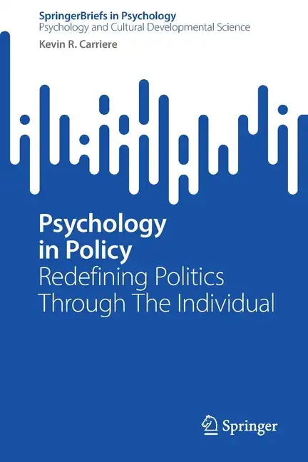 Psychology in Policy: Redefining Politics Through the Individual - Paperback