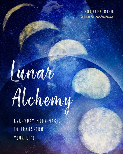 Lunar Alchemy: Everyday Moon Magic to Transform Your Life - Paperback