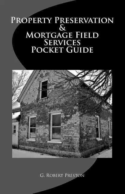 Property Preservation & Mortgage Field Services Pocket Guide - Paperback