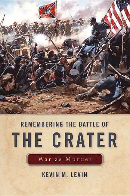 Remembering the Battle of the Crater: War as Murder - Paperback