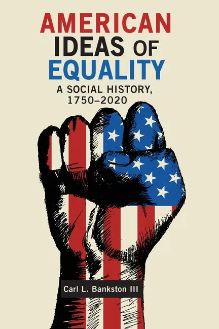American Ideas of Equality: A Social History, 1750-2020 - Paperback