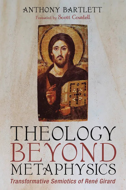 Theology Beyond Metaphysics: Transformative Semiotics of René Girard - Paperback