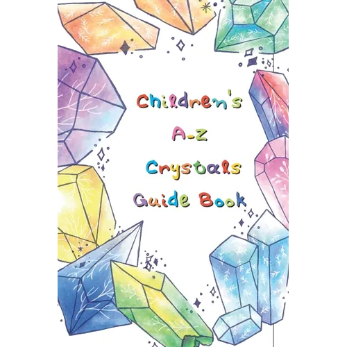 Kid's Crystal Book: A Beginner's Guide to Crystal Healing - Paperback