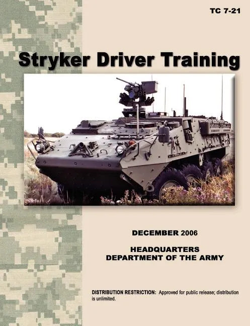 Stryker Driver Training: The official U.S. Army Training Manual TC 7-21 (December 2006) - Paperback