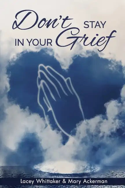 Don't Stay In Your Grief - Paperback