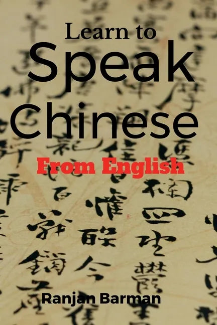 Learn to Speak Chinese from English: The art of speaking Chinese from English - Paperback