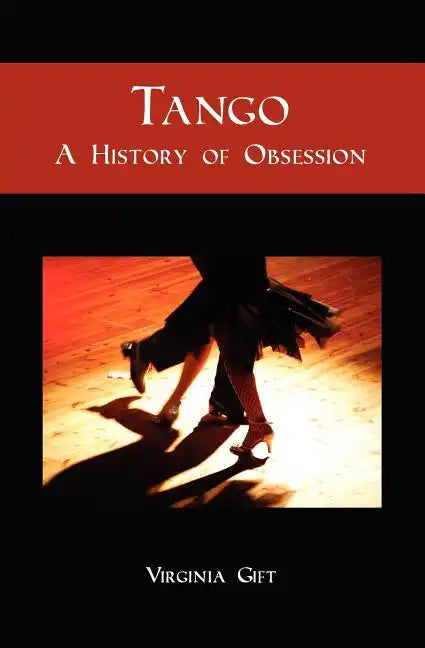 Tango: A History of Obsession - Paperback