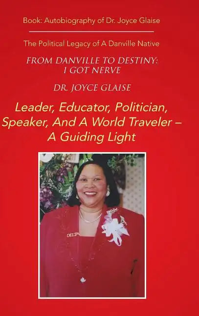 From Danville to Destiny: I GOT NERVE: The Political Legacy of A Danville Native - Hardcover