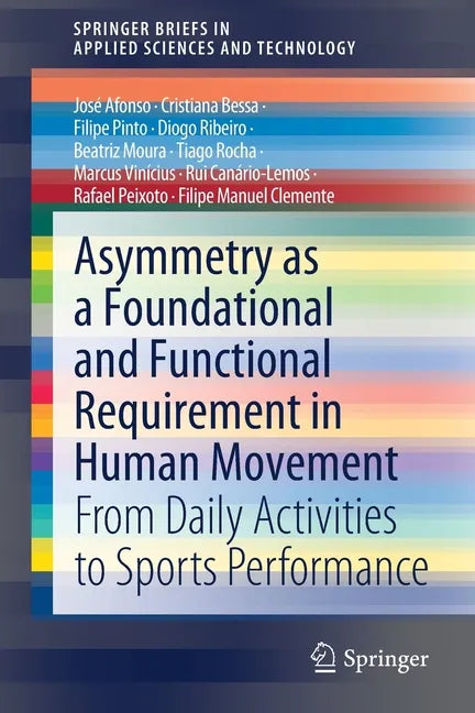 Asymmetry as a Foundational and Functional Requirement in Human Movement: From Daily Activities to Sports Performance - Paperback