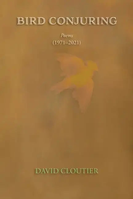 Bird Conjuring: Poems, 1971-2021 - Paperback