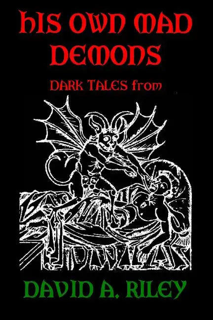 His Own Mad Demons: Dark Tales from David A. Riley - Paperback