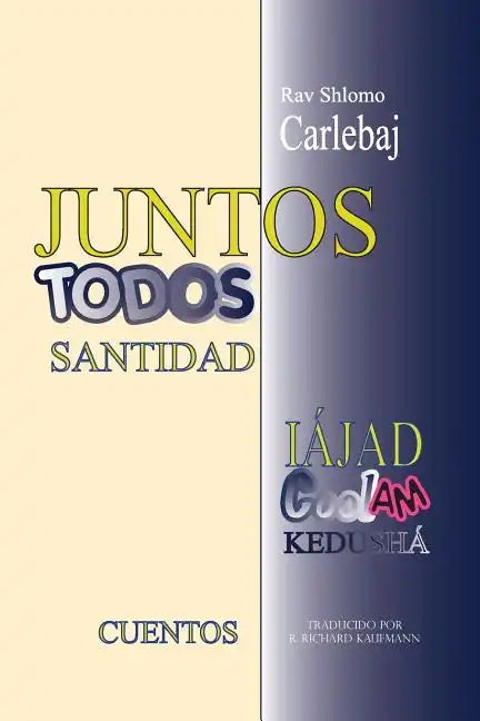 Rav Shlomo Carlebaj CUENTOS: Juntos - Todos Santidad - Paperback