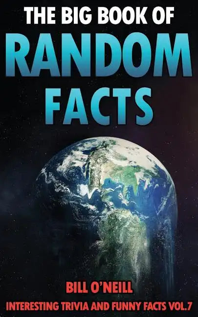 The Big Book of Random Facts Volume 7: 1000 Interesting Facts And Trivia - Paperback