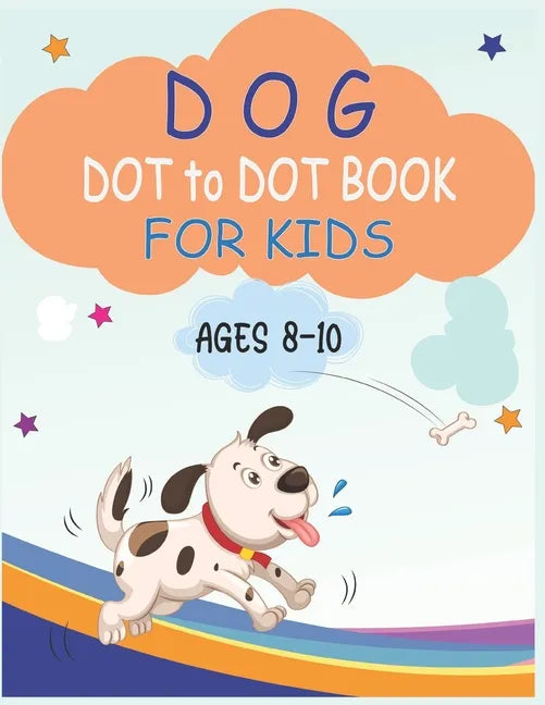 Dog Dot to Dot Book For Kids Ages 8-10: Connect the dot Activities for Learning - Paperback