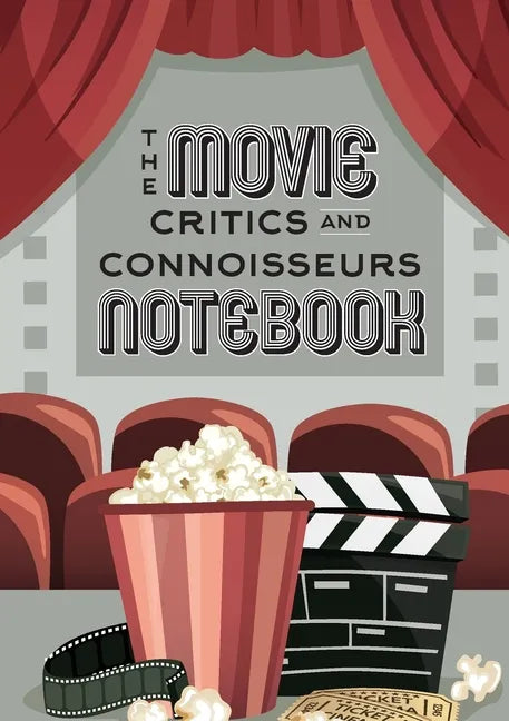 The Movie Critics and Connoisseurs Notebook: The Perfect Record-Keeping Journal for Movie Lovers and Film Students (Retro Movie Theatre) (A5 - 5.8 x 8 - Paperback