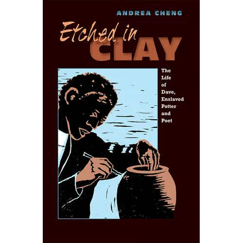 Etched in Clay: The Life of Dave, Enslaved Potter and Poet - Paperback