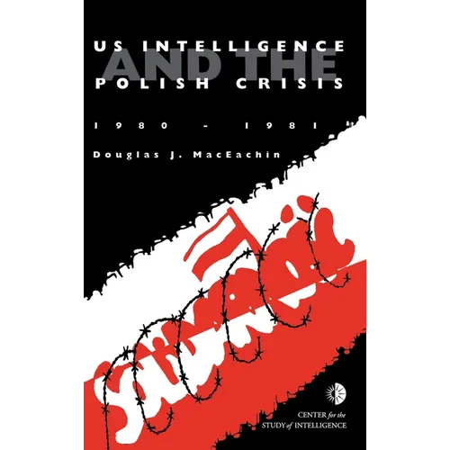 US Intelligence and the Polish crisis: 1980-1981 - Hardcover
