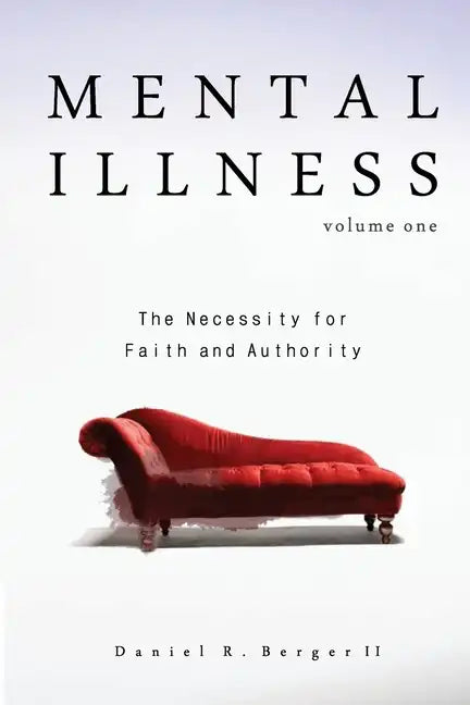Mental Illness: The Necessity for Faith and Authority - Paperback