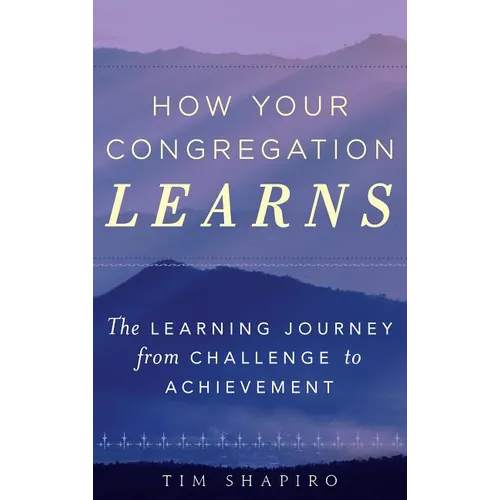 How Your Congregation Learns: The Learning Journey from Challenge to Achievement - Paperback