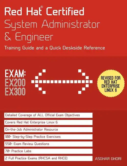 Red Hat Certified System Administrator & Engineer (RHCSA and RHCE): Training Guide and a Deskside Reference, RHEL 6 (Exams Ex200 & Ex300) - Paperback