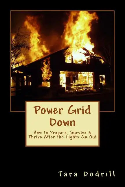 Power Grid Down: Prepare, Survive, and Thrive After The Lights Go Out - Paperback