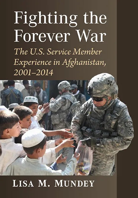 Fighting the Forever War: The U.S. Service Member Experience in Afghanistan, 2001-2014 - Paperback