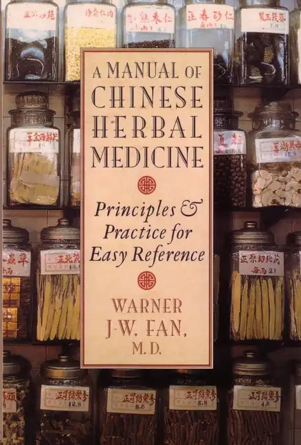 Manual of Chinese Herbal Medicine: Principles and Practice for Easy Reference - Paperback