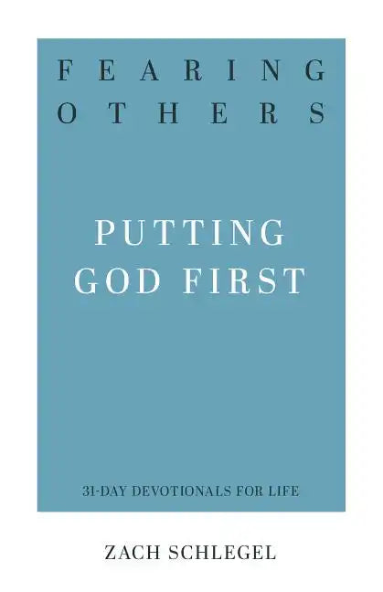 Fearing Others: Putting God First - Paperback