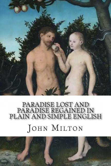 Paradise Lost and Paradise Regained In Plain and Simple English: A Modern Translation and the Original Version - Paperback