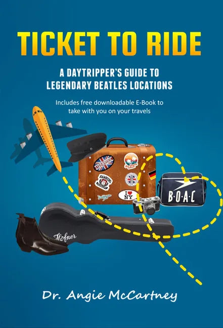Ticket to Ride: Legendary Beatle Locations for the Day Tripper - Hardcover