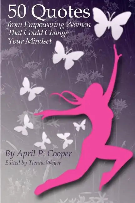 50 Quotes From Empowering Women That Could Change Your Mindset - Paperback