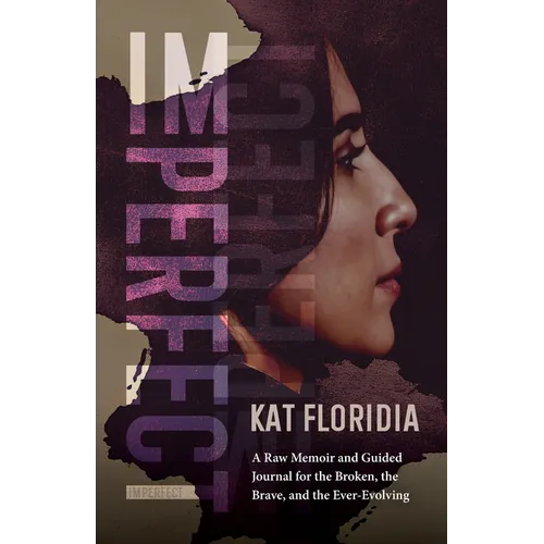 Imperfect: A Raw Memoir and Guided Journal for the Broken, the Brave, and the Ever-Evolving - Paperback