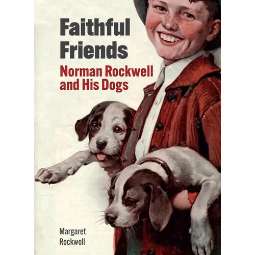 Faithful Friends: Norman Rockwell and His Dogs - Hardcover