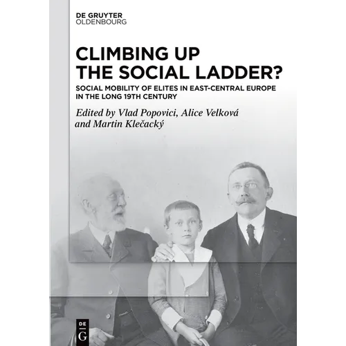 Climbing Up the Social Ladder?: Social Mobility of Elites in East-Central Europe in the Long 19th Century - Hardcover