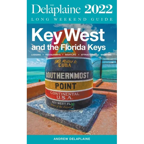 Key West & The Florida Keys - The Delaplaine 2022 Long Weekend Guide - Paperback
