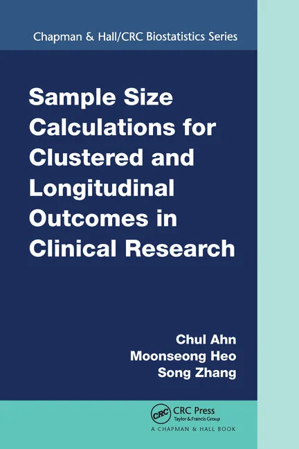 Sample Size Calculations for Clustered and Longitudinal Outcomes in Clinical Research - Paperback