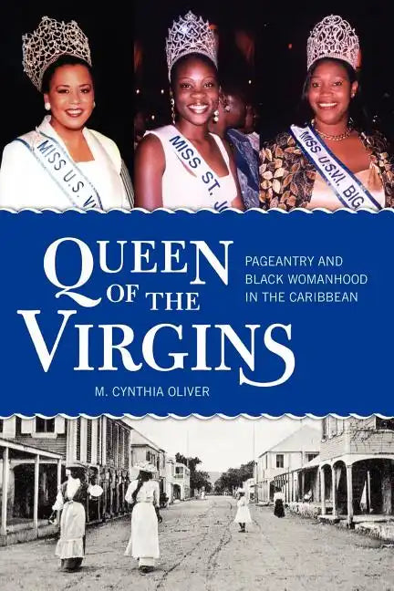 Queen of the Virgins: Pageantry and Black Womanhood in the Caribbean - Paperback
