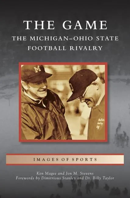 Game: The Michigan-Ohio State Football Rivalry - Hardcover