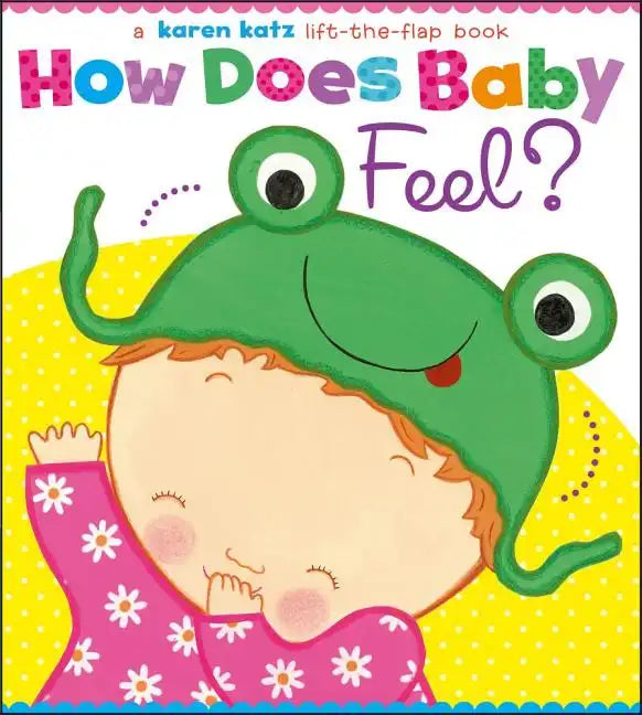 How Does Baby Feel?: A Karen Katz Lift-The-Flap Book - Board Book
