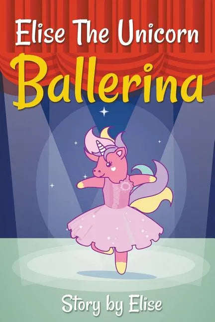 Elise The Unicorn Ballerina - Paperback
