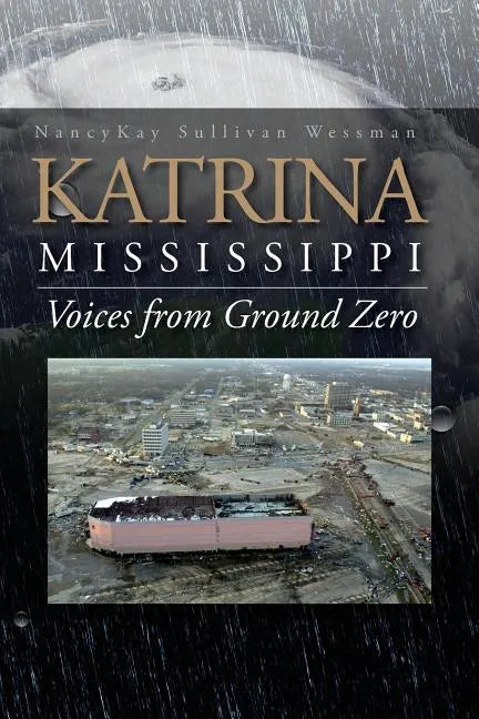 Katrina, Mississippi: Voices from Ground Zero - Paperback