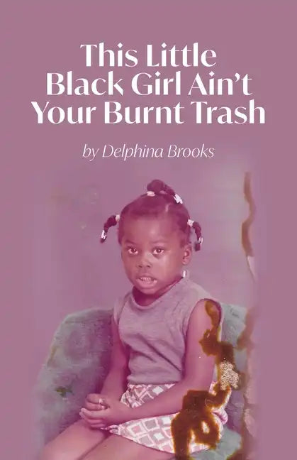 This Little Black Girl Ain't Your Burnt Trash - Paperback