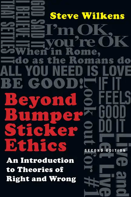 Beyond Bumper Sticker Ethics: An Introduction to Theories of Right and Wrong - Paperback