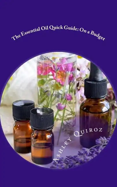 The Essential Oil Quick Guide: On a Budget - Paperback