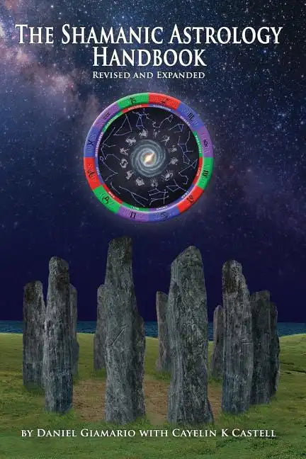 The Shamanic Astrology Handbook: The Archetypes and Symbols of the Signs and Planets and their Role in Shamanic Astrology - Paperback