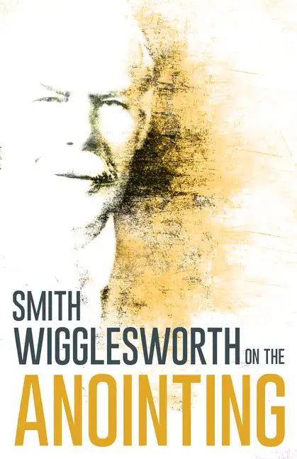 Wigglesworth on the Anointing - Paperback