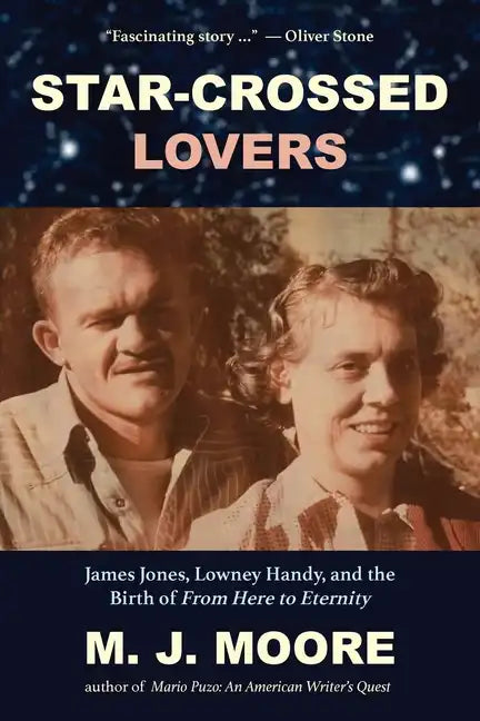 Star-Crossed Lovers: James Jones, Lowney Handy, and the Birth of "From Here to Eternity" James Jones, Lowney Handy, and the - Paperback