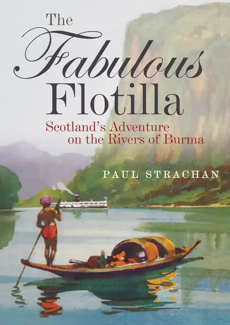 The Fabulous Flotilla: Scotland's Adventure on the Rivers of Burma - Paperback